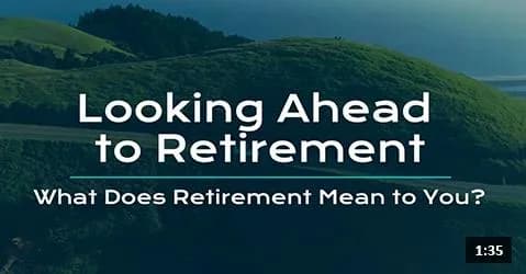 Video: Looking Ahead to Retirement: What Does Retirement Mean to You? cover image